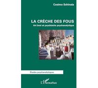 La crèche des fous: Art brut et psychiatrie psychanalytique (Études Psychanalytiques)