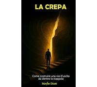 La Crepa: Come costruire una via d’uscita da dentro la trappola (Oltre il Centro del Cerchio)