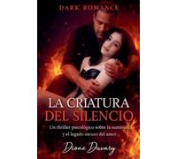 La Criatura del Silencio: Un Thriller Psicológico sobre la Sumisión y el Legado Oscuro del Amor