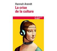 La Crise De La Culture: Huit exercices de pensée politique (Folio Essais)