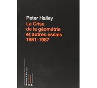 La Crise de la géométrie et autres essais 1981 - 1987: 1981-1987