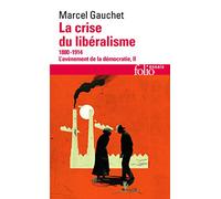 La crise du liberalisme 1880-1914 (Folio essais)