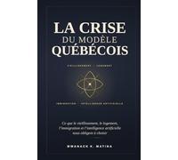 LA CRISE DU MODÈLE QUÉBÉCOIS: Ce que le vieillissement, le logement, l’immigration et l’intelligence artificielle nous obligent à choisir
