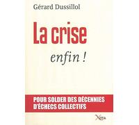 La Crise,Enfin !: Pour solder des décennies d'échecs collectifs