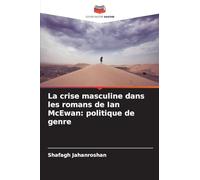 La crise masculine dans les romans de Ian McEwan: politique de genre