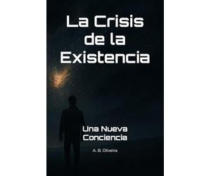 La Crisis de la Existencia: Una Nueva Conciencia
