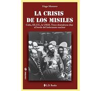 La crisis de los misiles: Cuba, EE UU., la URSS. Trece dramaticos dias al borde del holocausto mundial: Volume 25 (Conjuras)