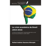 La crisis económica de Brasil (2015-2016): ¿Cuál es la explicación más plausible de la crisis económica de Brasil en 2015-2016?
