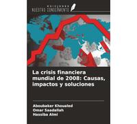 La crisis financiera mundial de 2008: Causas, impactos y soluciones