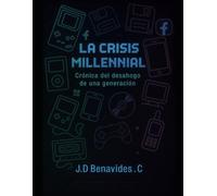 LA CRISIS MILLENNIAL: Crónica del desahogo de una generación