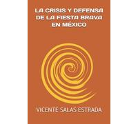 LA CRISIS Y DEFENSA DE LA FIESTA BRAVA EN MÉXICO