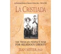 La Cristiada: The Mexican People's War for Religious Liberty
