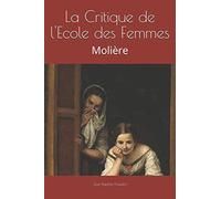 La Critique de l'Ecole des Femmes: Molière