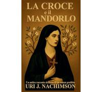 LA CROCE E IL MANDORLO