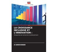 La Croissance Inclusive Et l'Innovation: Perspectives de recherche multidisciplinaire
