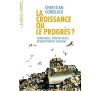 La croissance ou le progrès ? : Croissance, décroissance, développement durable de Christian Comeliau (16 février 2006) Broché
