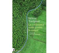 La croissance verte contre la nature - Critique de l'écologie marchande