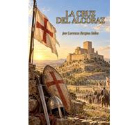 La Cruz del Alcoraz: Novela histórica del asedio y la batalla de Huesca en 1096