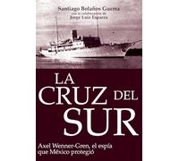 La cruz del sur: Axel Wenner-Gren, el espía que México protegió