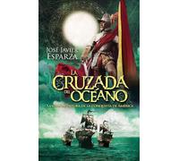 La cruzada del océano: La gran aventura de la conquista de América (Bolsillo)