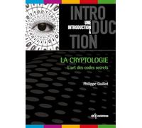 La cryptologie : l'art des codes secret: L'art des codes secrets