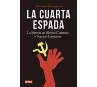 La cuarta espada: La historia de Abima el Guzmán y Sendero Luminoso / The Fourth Swore: La Historia De Abima El Guzmán Y Sendero Luminoso/ the ... and Sendero Luminoso (Crónica y Periodismo)