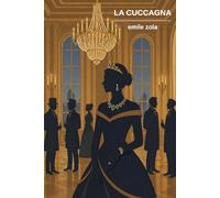 La cuccagna: La preda (I Rougon-Macquart)