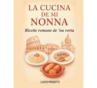 LA CUCINA DE MI NONNA: Ricette romane de' na vorta