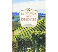 La cucina del Piemonte collinare e vignaiolo. Storia e ricette