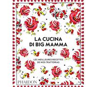 La Cucina di Big Mamma: Les Meilleures Recettes de nos trattorias