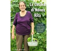 La Cucina di Nonna Rita: Nonna Rita's Kitchen - Italian Cookbook (English)