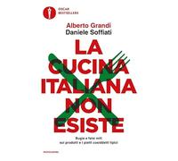 La cucina italiana non esiste. Bugie e falsi miti sui prodotti e i piatti cosiddetti tipici