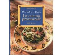La cucina provenzale. Di madre in figlia. 200 ricette