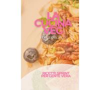 LA CUCINA VEG DI GEORGETTE: ricette sprint per gente vera