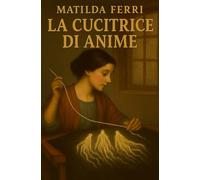 La cucitrice di anime: un Thriller psicologico per chi ama storie profonde