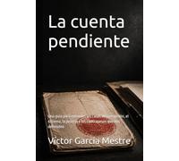 La cuenta pendiente: Una guía para entender los casos de corrupción, el sistema, la justicia y los contrapesos que nos defienden