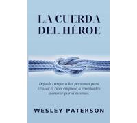 La Cuerda del Héroe: Deja de cargar a las personas para cruzar el río y empieza a enseñarles a cruzar por sí mismas