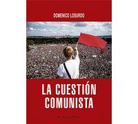 La cuestión comunista: Historia y futuro de una idea