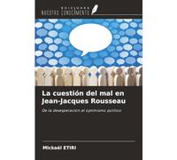 La cuestión del mal en Jean-Jacques Rousseau: De la desesperación al optimismo político