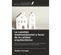 La cuestión medioambiental a favor de la calidad arquitectónica: Democratizar el uso de recursos de origen biológico y procesos sostenibles para nuestro planeta