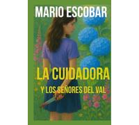 La Cuidadora y los Señores del Val: Un thriller adictivo (Novelas La Cuidadora)