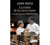 La cuina de la meva mare: Les receptes fonamentals d´El Celler de Can Roca (LABUTXACA)