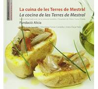 La cuina de les Terres de Mestral / La cocina de las Terres de Mestral: Gastronomia tradicional i de la clotxa de Vandellòs i de l'Hospitalet de l'Infant, Tivissa i Pratdip (La Teca)