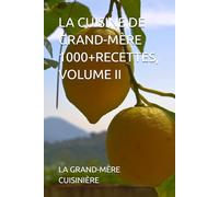 LA CUISINE DE GRAND-MÈRE 1000+RECETTES, VOLUME II