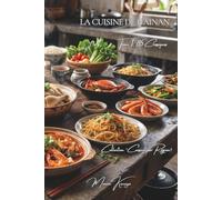 La Cuisine de Hainan - Tome 1: 85 classiques de Hainan, saveurs tropicales et produits de la mer