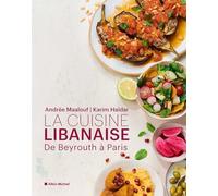 La Cuisine libanaise: De Beyrouth à Paris