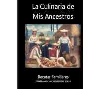 La Culinaria de mis Ancestros: Recetas Autóctonas