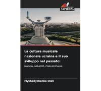 La cultura musicale nazionale ucraina e il suo sviluppo nel passato:: la seconda metà del XIX e l'inizio del XX secolo