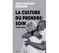 La culture du prendre-soin: Vivre vieux