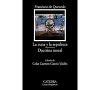La Cuna y La Sepultura: Doctrina Moral: 613 (Letras Hispanicas)